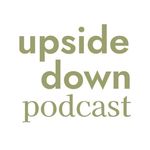 Upside Down Podcast