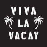 VIVA LA VACAY