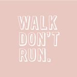 Walk Don't Run