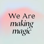We Are Making Magic