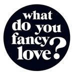 Whatdoyoufancylove