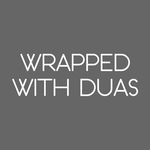 Wrapped With Duas