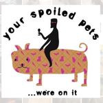 Your Spoiled Pets