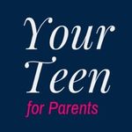 Your Teen Magazine For Parents