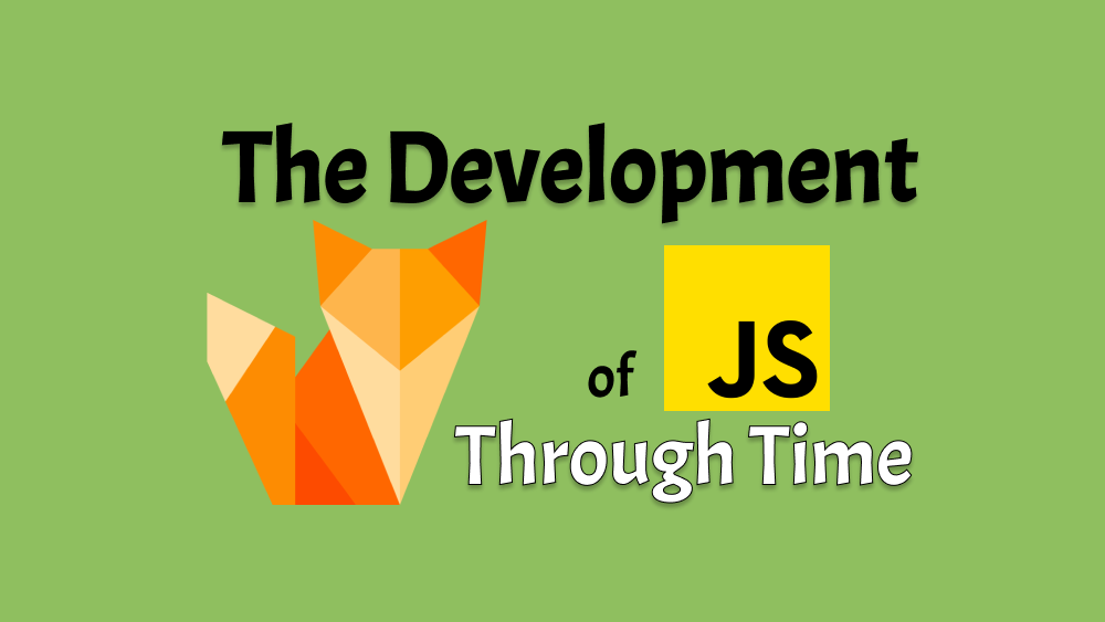 The Development Of JavaScript Through Time