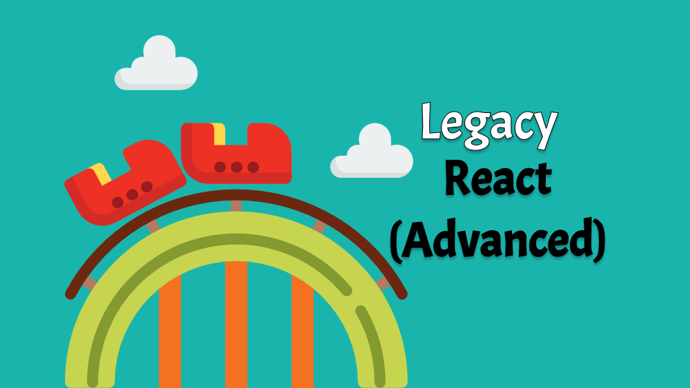 Legacy React (Advanced)