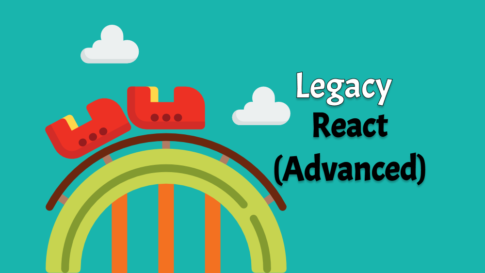 Legacy React Advanced