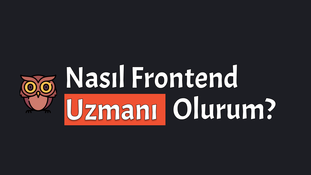 Nasıl Frontend Uzmanı Olurum