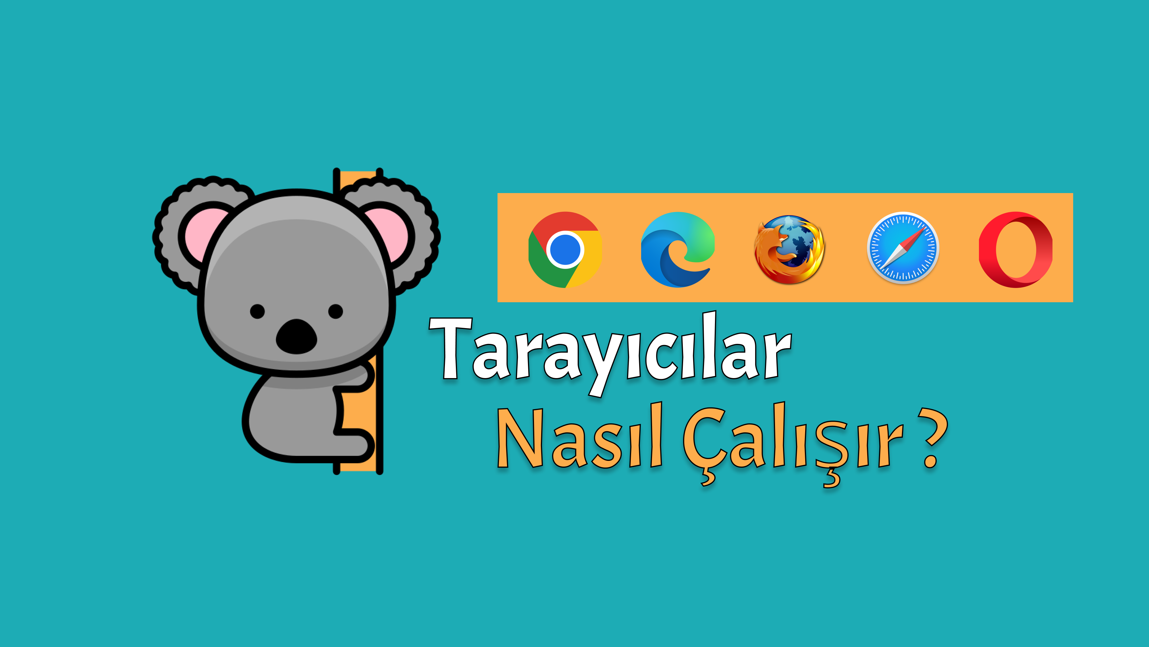 Tarayıcılar Nasıl Çalışır ? (Chrome, Edge, Firefox vb..)