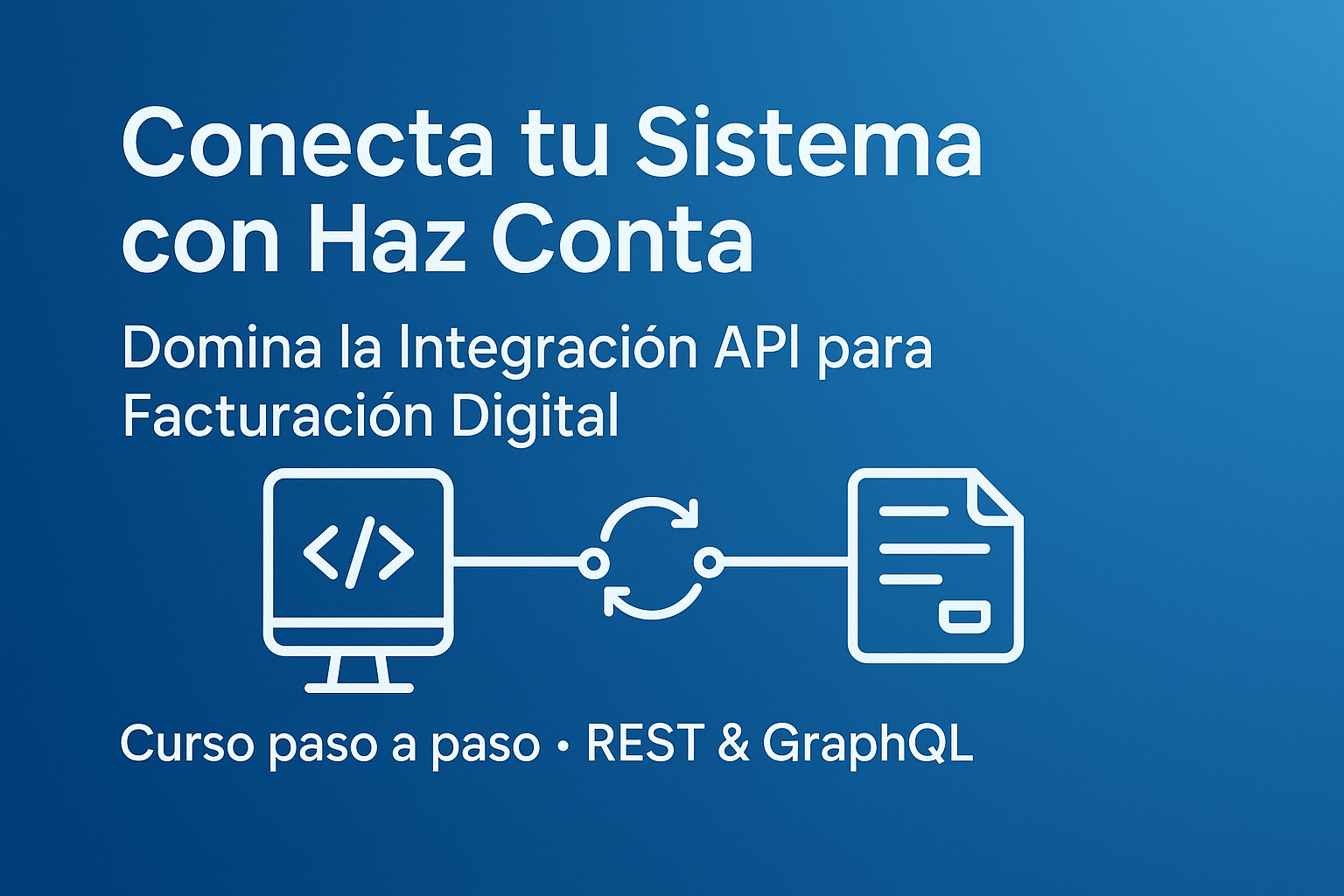 Conecta tu Sistema con Haz Conta: Guía de Integración API para Facturación Electronica