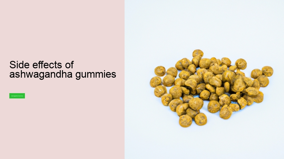 side effects of ashwagandha gummies