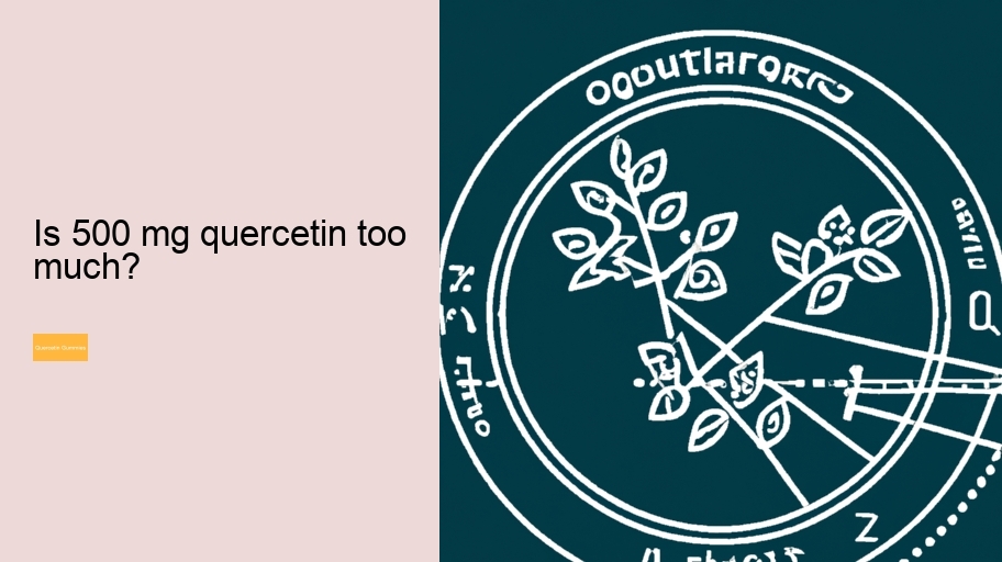 Is 500 mg quercetin too much?