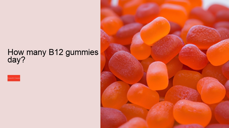 How many B12 gummies a day?