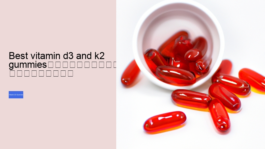 best vitamin d3 and k2 gummies																									