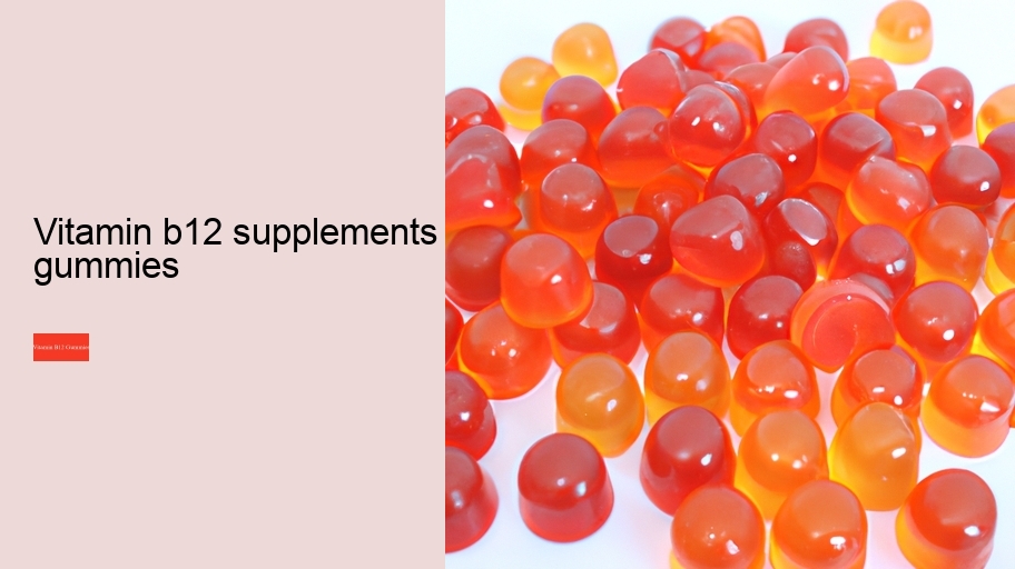 vitamin b12 supplements gummies