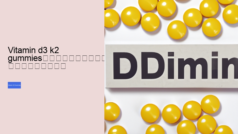 vitamin d3 k2 gummies																									