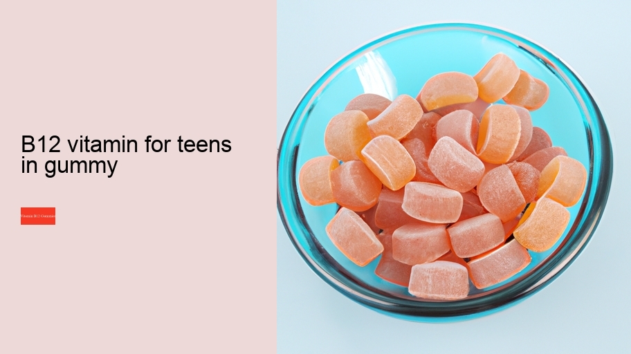 b12 vitamin for teens in gummy