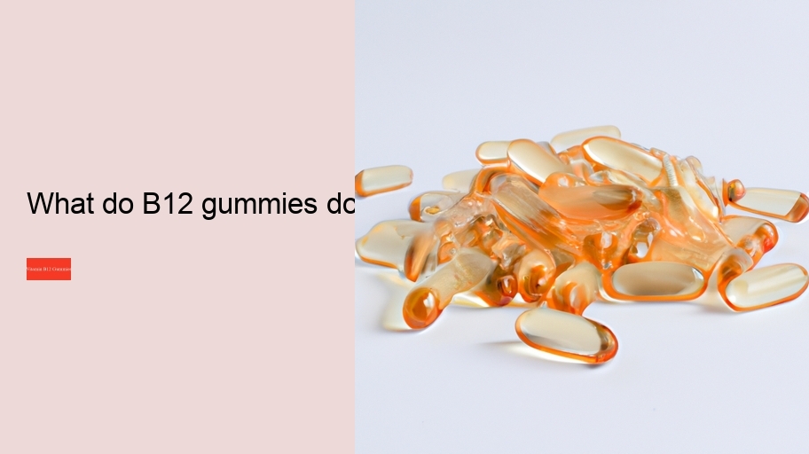 What do B12 gummies do?