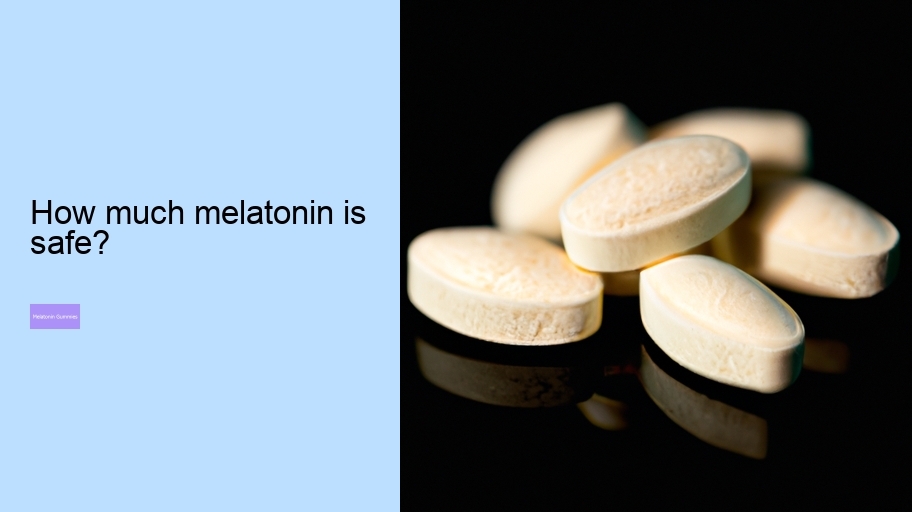 How much melatonin is safe?