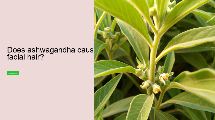 Does ashwagandha cause facial hair?