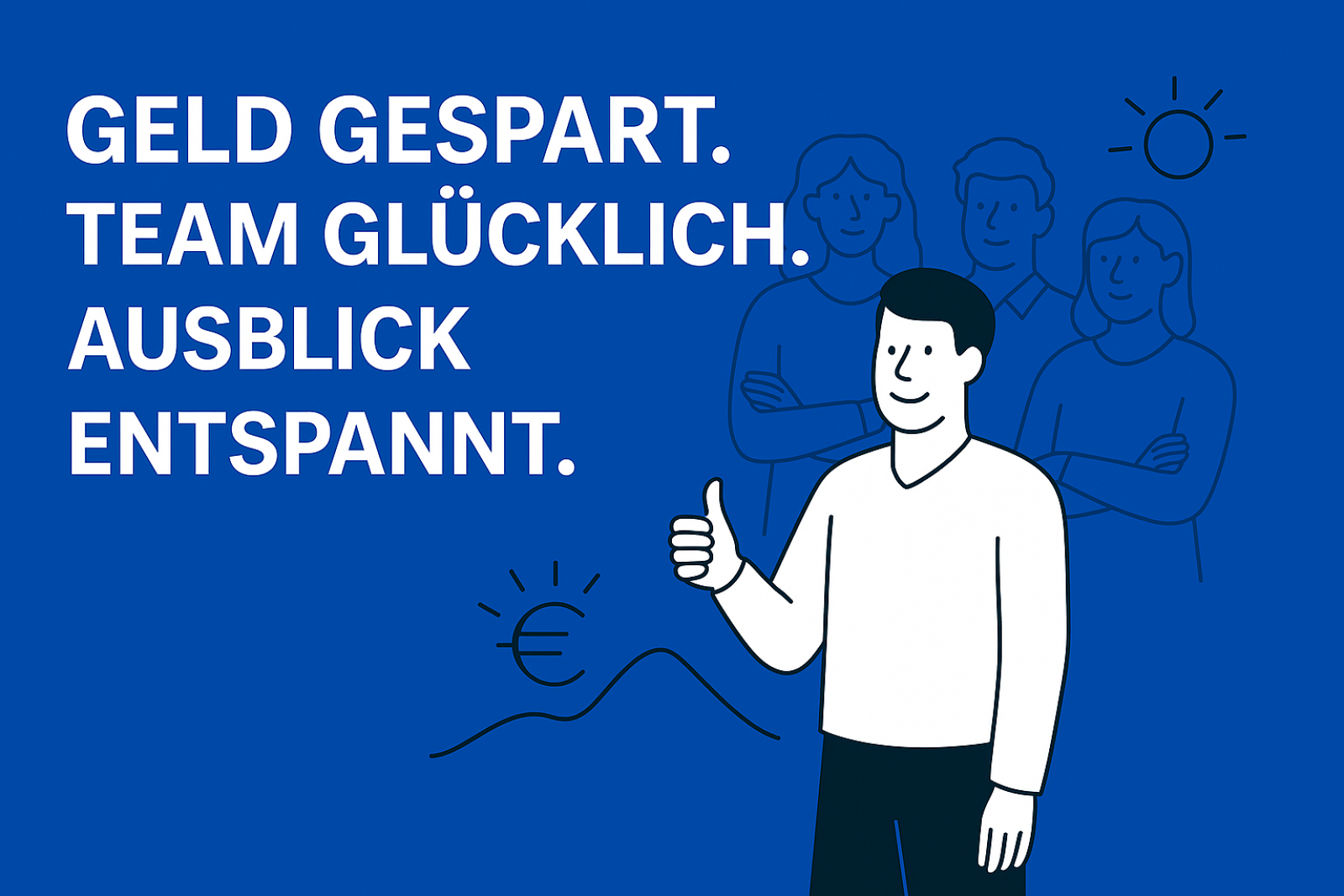Geld sinnvoll gespart, Team glücklich gemacht und somit ein entspannter Ausblick (KI-generiert)