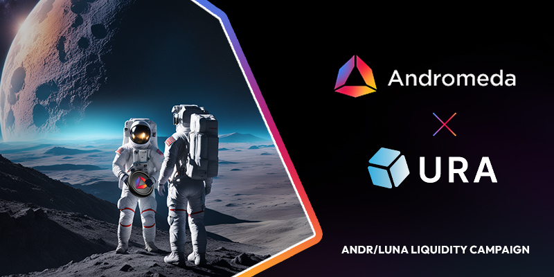 Andromeda x URA Liquidity Campaign (ANDR/LUNA LP)