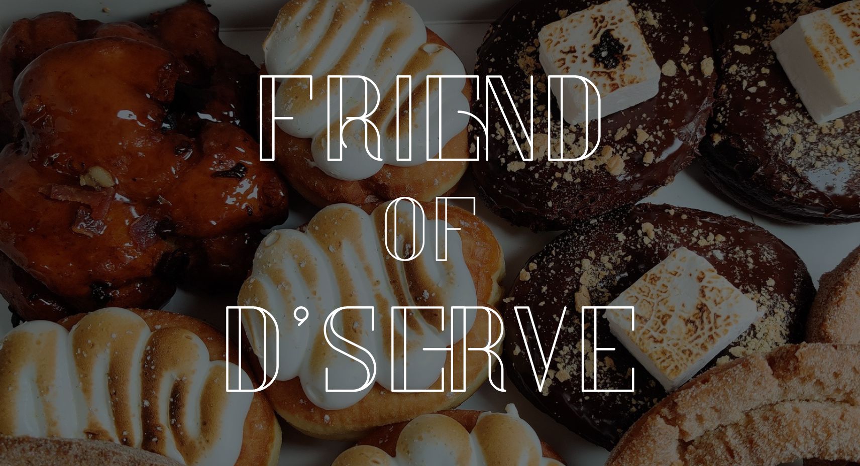Photo of doughnuts with the words Friend of D'Serve written over top