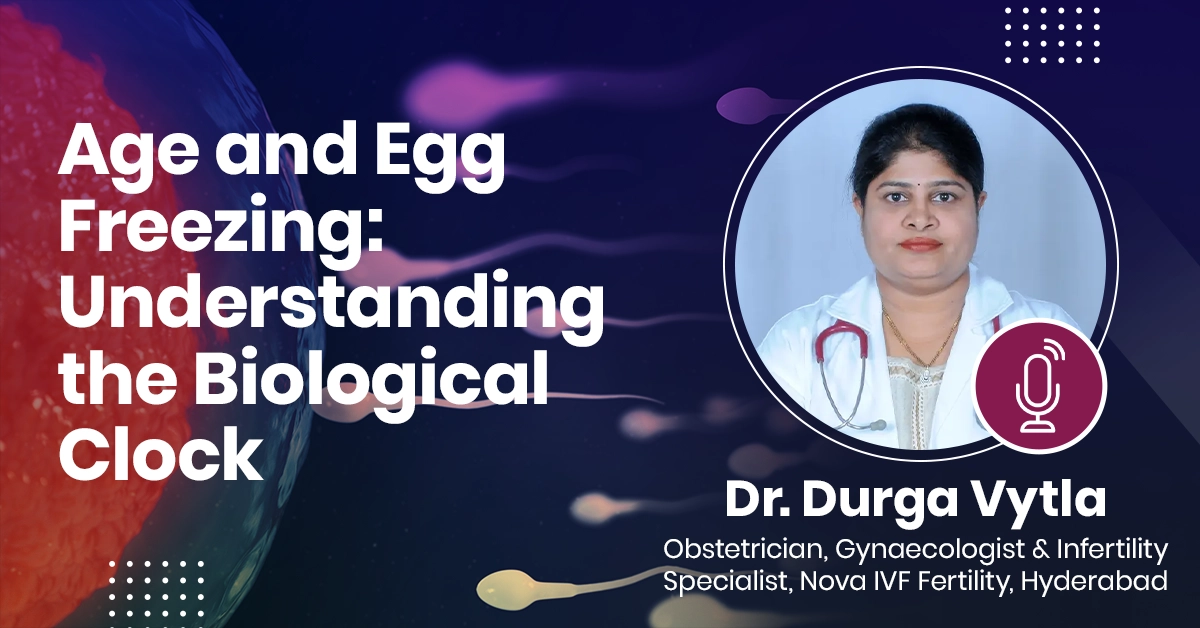 Age and Egg Freezing: Understanding the Biological Clock