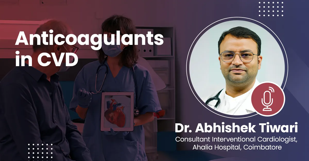 Anticoagulants in CVD