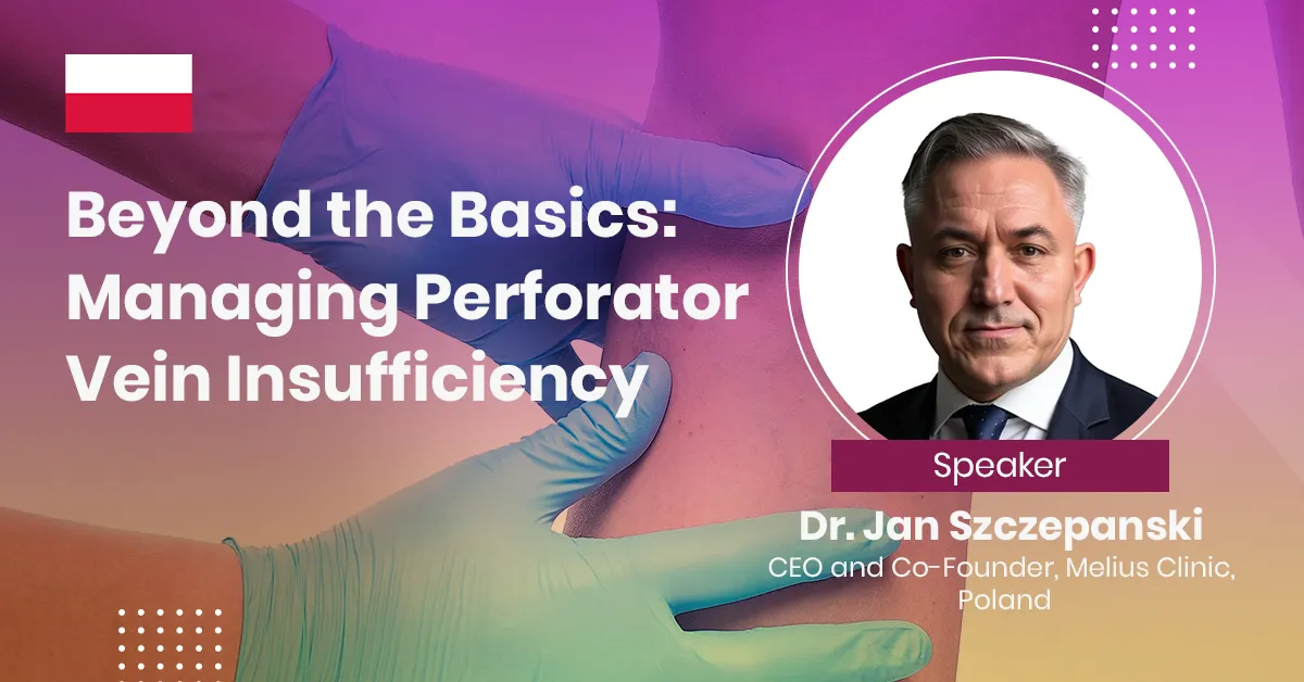 Beyond the Basics: Managing Perforator Vein Insufficiency