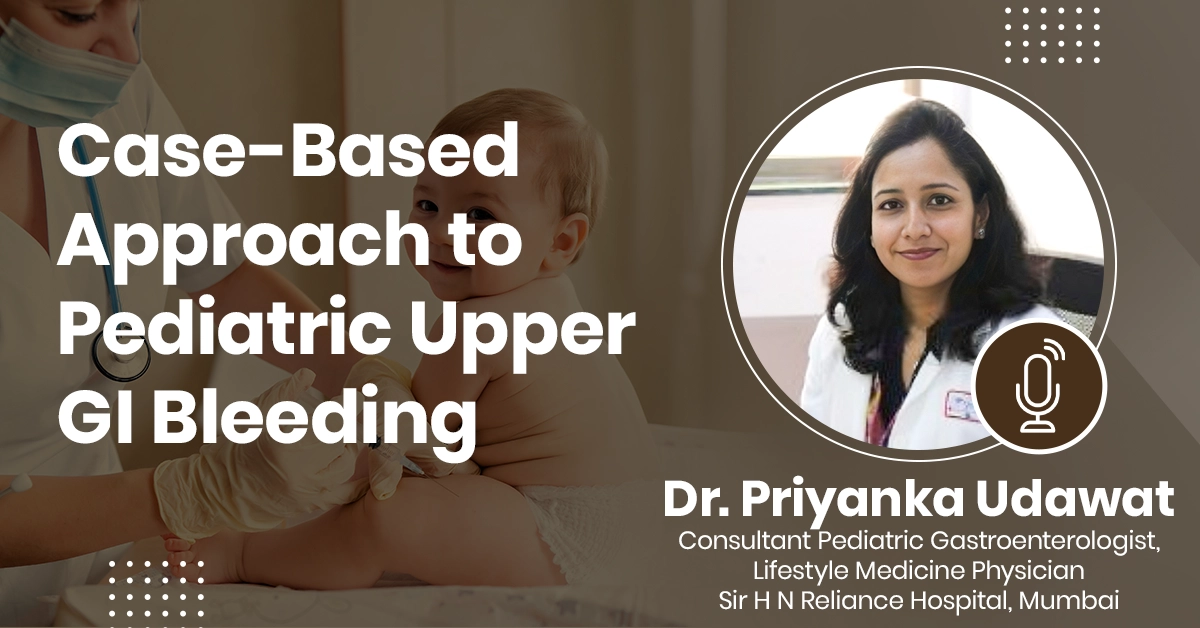 Case-Based Approach to Pediatric Upper GI Bleeding