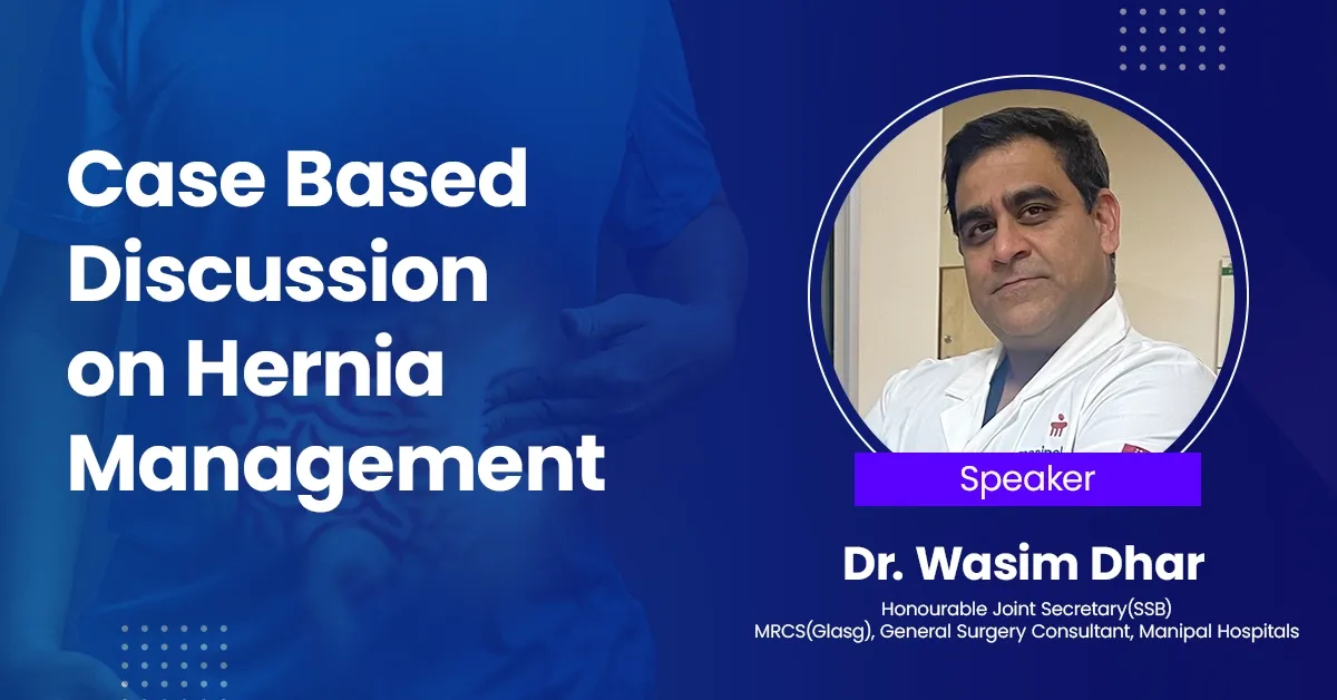 Case Based Discussion on Hernia Management