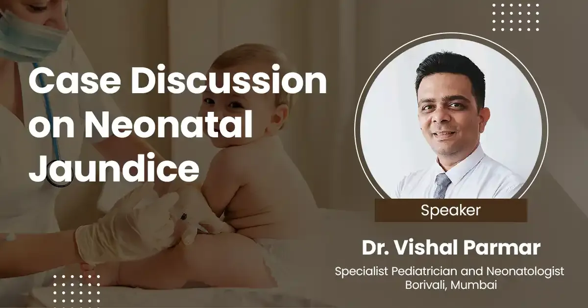 Case Discussion on Neonatal Jaundice