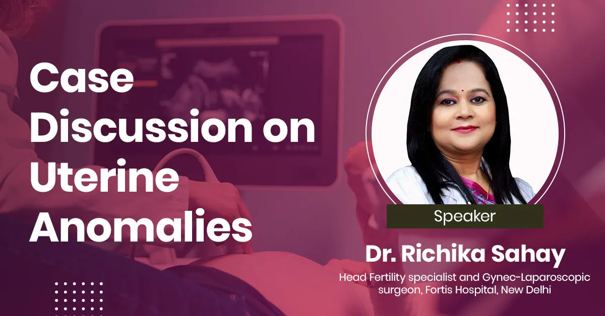 Case Discussion on Uterine Anomalies