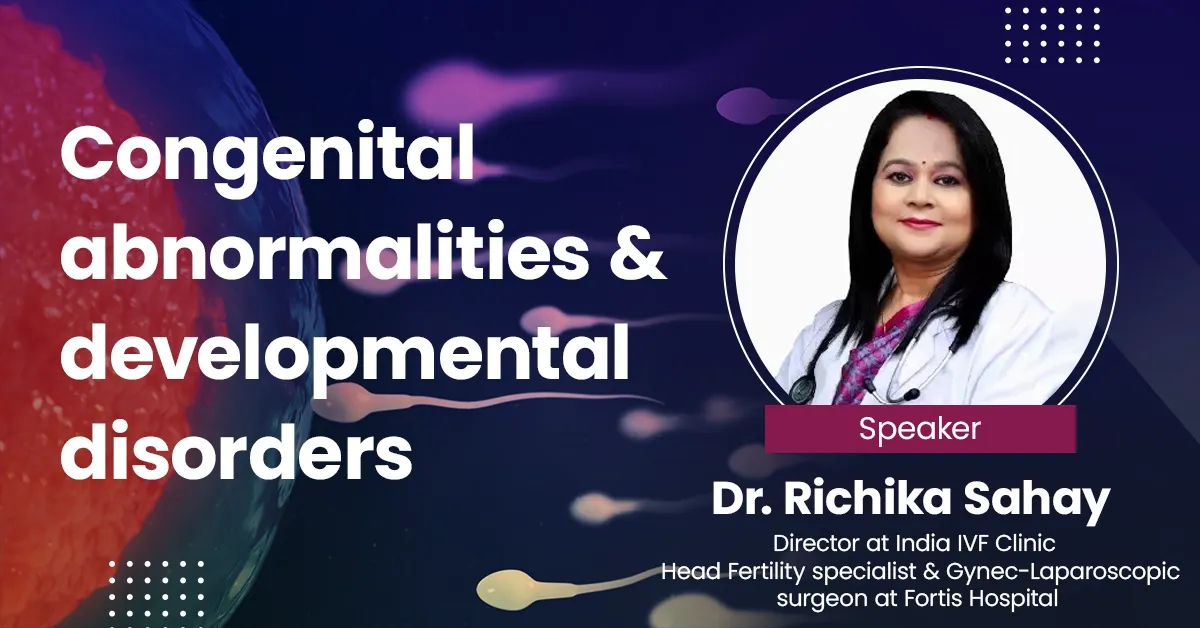 congenital abnormalities and developmental disorders