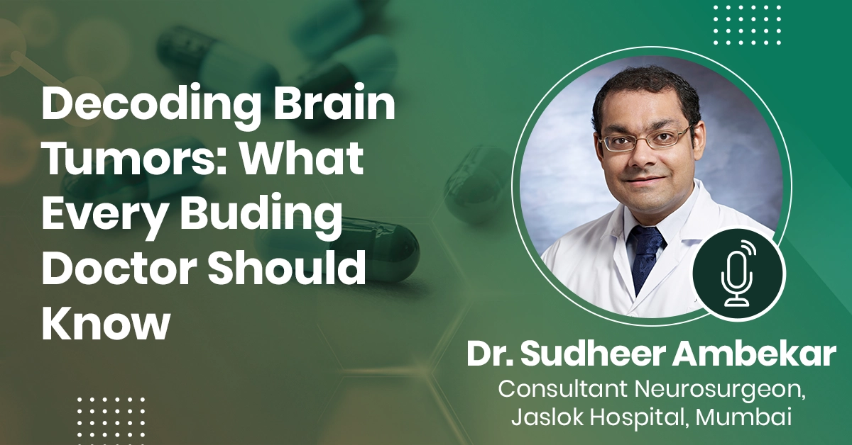 Decoding Brain Tumors: What Every Buding Doctor Should Know