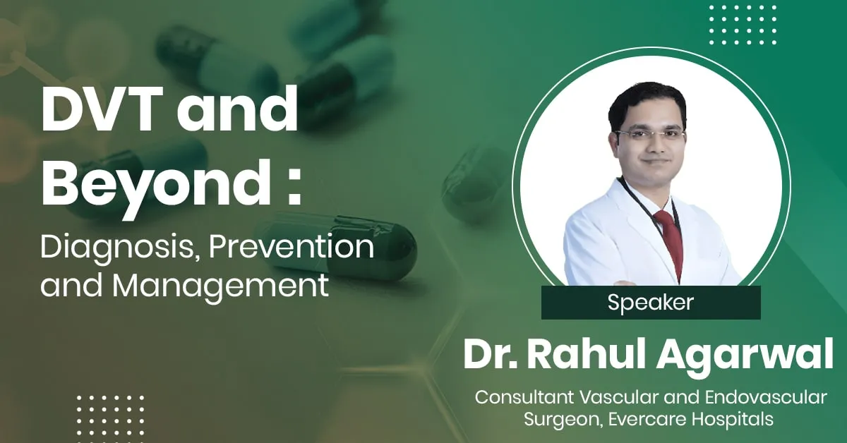 DVT and Beyond : Diagnosis, Prevention and Management