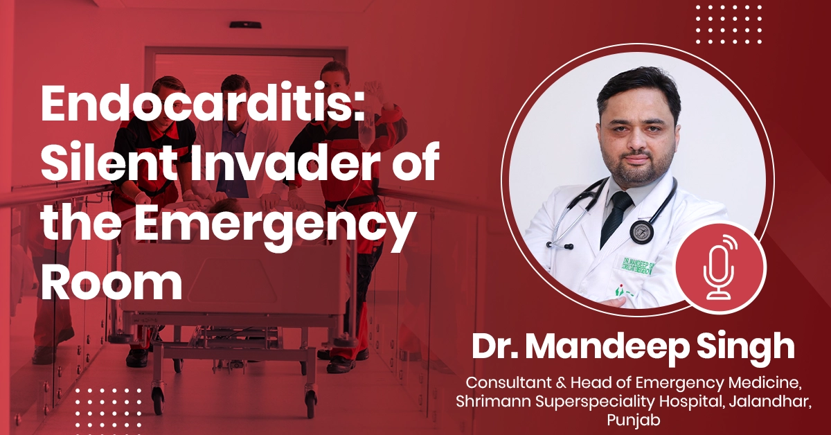Endocarditis: Silent Invader of the Emergency Room