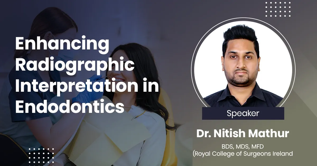 Enhancing Radiographic Interpretation in Endodontics