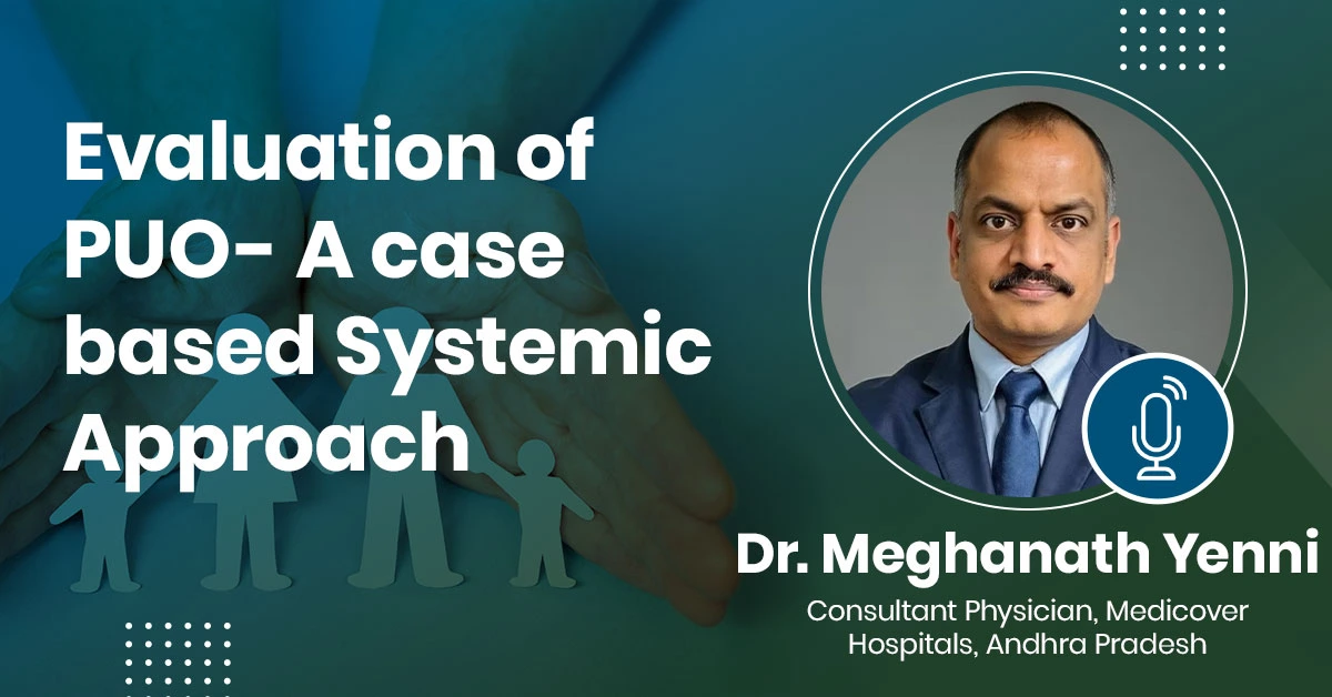 Evaluation of PUO- A case based Systemic Approach