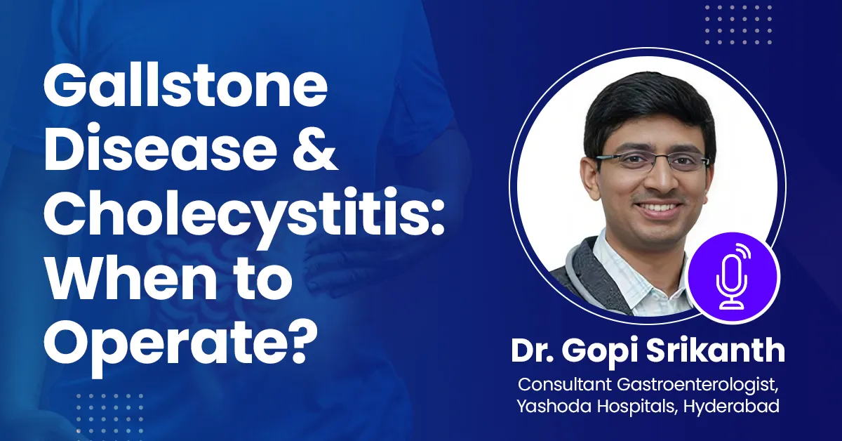 Gallstone Disease & Cholecystitis: When to Operate?