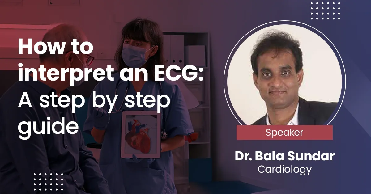 How to interpret an ECG: A step by step guide
