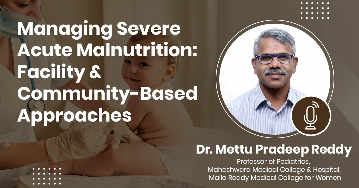 Managing Severe Acute Malnutrition: Facility and Community-Based Approaches