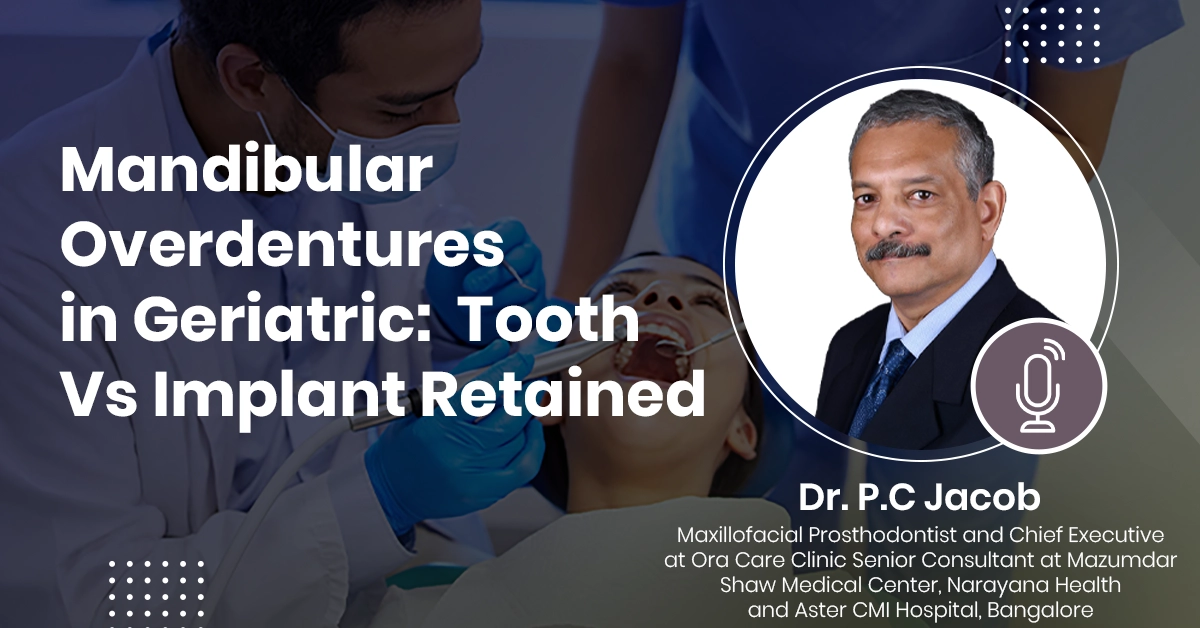 Mandibular Overdentures in Geriatric: Tooth Vs Implant Retained