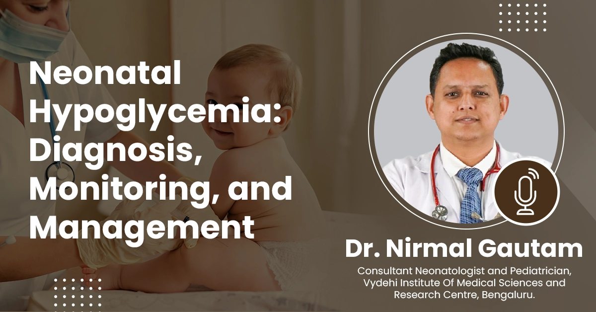 Neonatal Hypoglycemia: Diagnosis, Monitoring, and Management