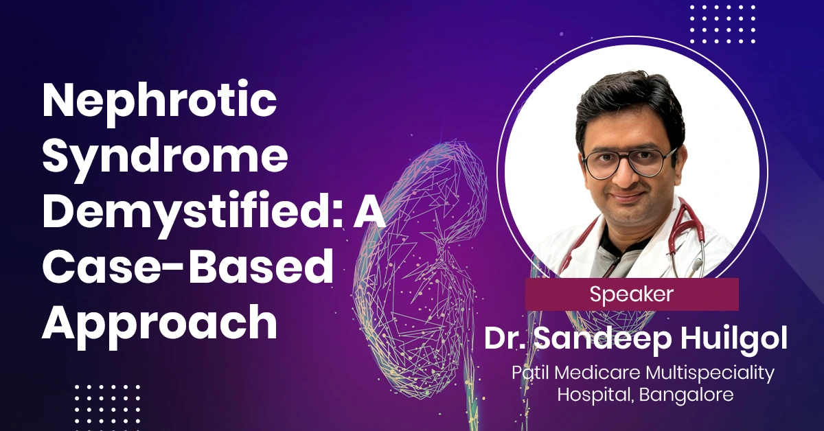 Nephrotic Syndrome Demystified: A Case-Based Approach
