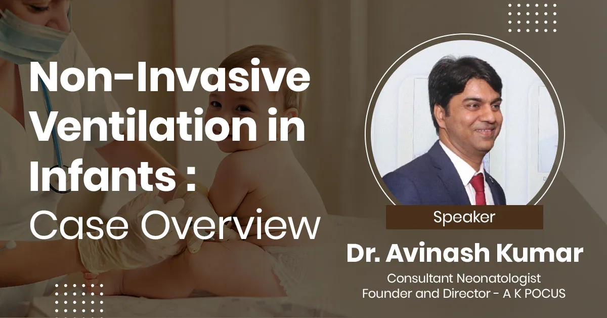 Non-Invasive Ventilation in Infants : Case Overview