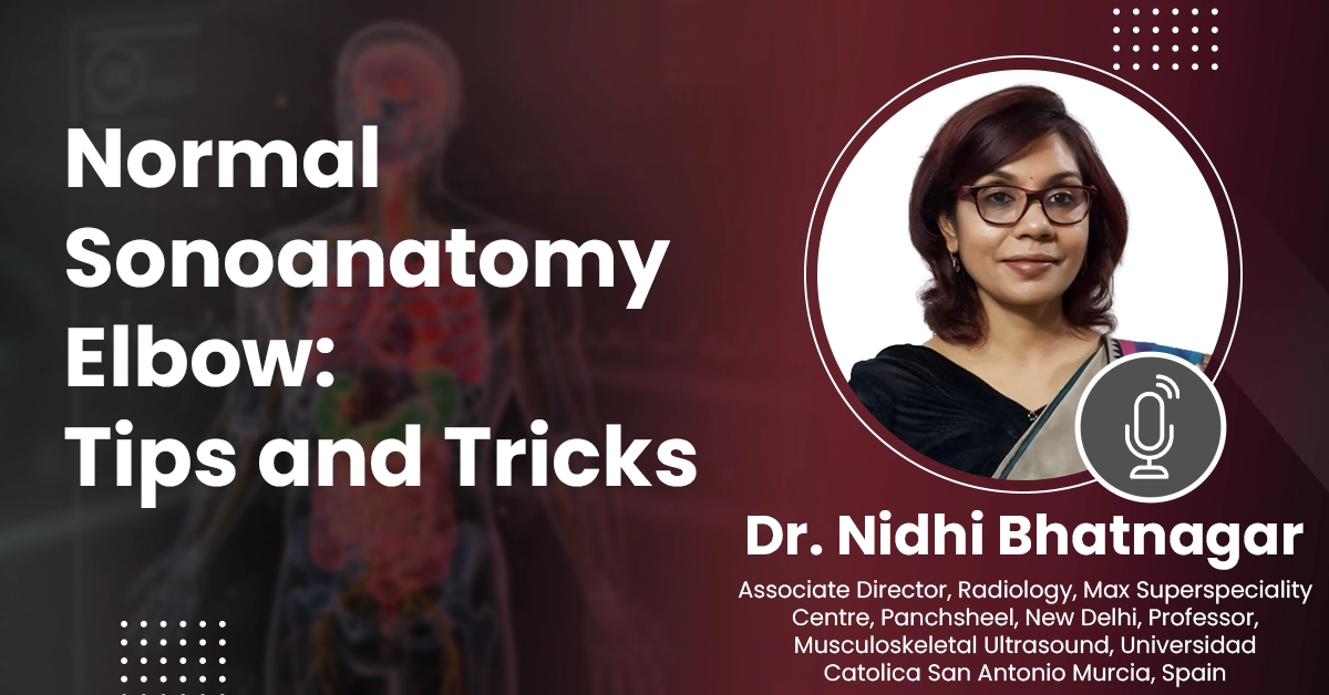 Normal Sonoanatomy Elbow: Tips and Tricks