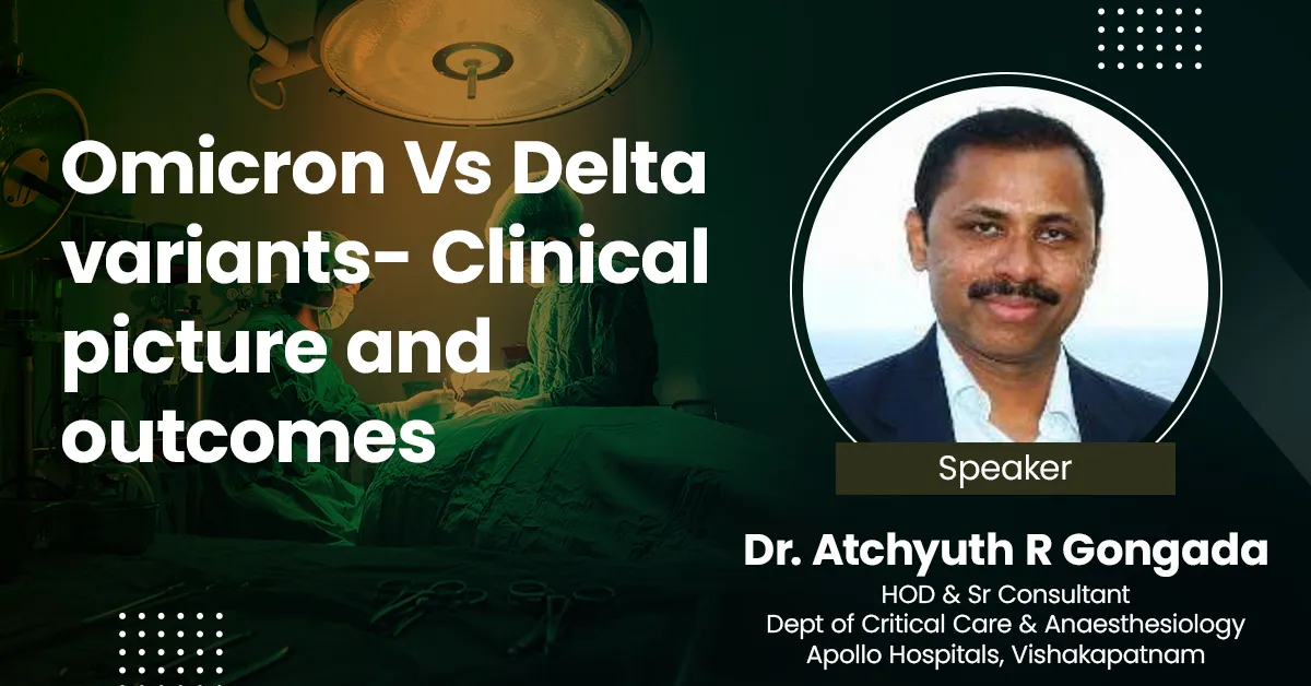 Omicron Vs Delta variants- Clinical picture and outcomes