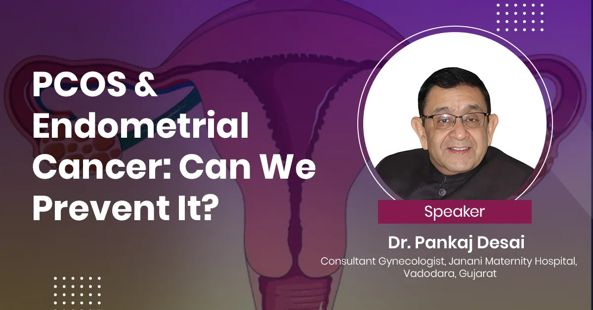 PCOS & Endometrial Cancer: Can We Prevent It?